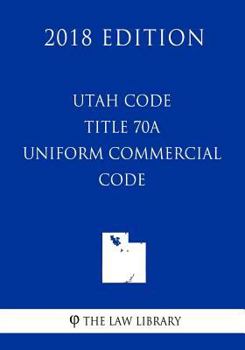 Paperback Utah Code - Title 70A - Uniform Commercial Code (2018 Edition) Book