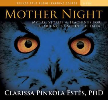 Audio CD Mother Night: Myths, Stories & Teachings for Learning to See in the Dark Book