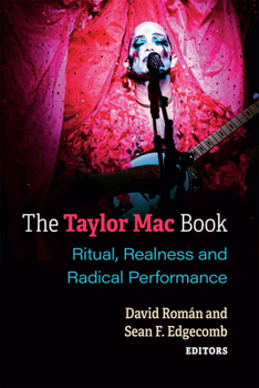 Paperback The Taylor Mac Book: Ritual, Realness and Radical Performance Book