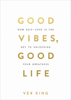 Paperback Good Vibes, Good Life: How Self-Love Is the Key to Unlocking Your Greatness Book