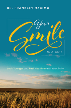 Paperback Your Smile Is a Gift: Look Younger and Feel Healthier with Your Smile Book