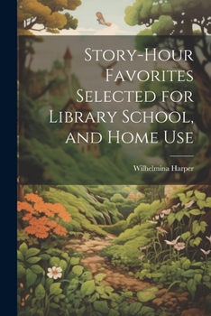 Paperback Story-Hour Favorites Selected for Library School, and Home Use Book