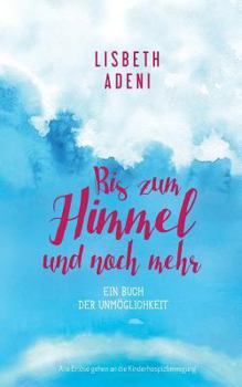 Paperback Bis zum Himmel und noch mehr: Ein Buch der Unm?glichkeit [German] Book