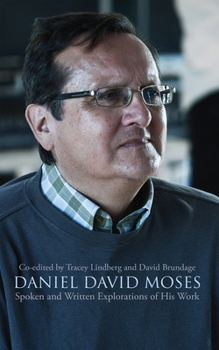 Paperback Daniel David Moses: Spoken and Written Explorations of His Work Volume 42 Book