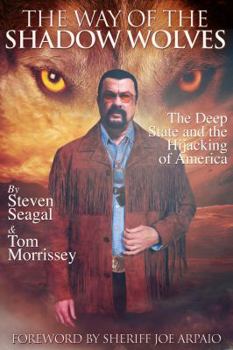 Paperback The Way Of The Shadow Wolves: The Deep State And The Hijacking Of America Book