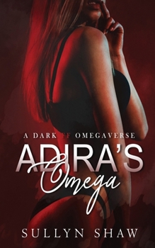 Adira's Omega: A Dark FF Omegaverse Novella B0CMNVG961 Book Cover