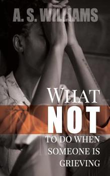 Paperback What NOT to do when someone is grieving Book