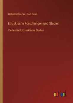 Etruskische Forschungen und Studien: Viertes Heft: Etruskische Studien