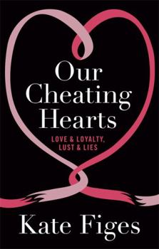 Paperback Our Cheating Hearts: Love and Loyalty, Lust and Lies Book