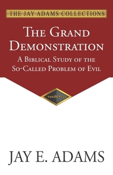 Paperback The Grand Demonstration: A Biblical Study of the So-Called Problem of Evil Book