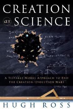Hardcover Creation as Science: A Testable Model Approach to End the Creation/Evolution Wars Book