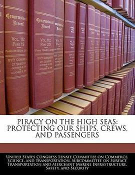 Paperback Piracy on the High Seas: Protecting Our Ships, Crews, and Passengers Book