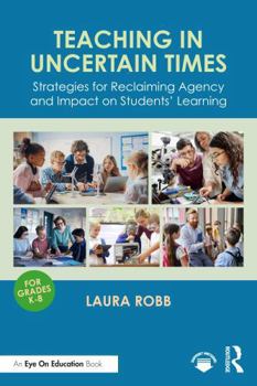 Teaching in Uncertain Times: Strategies for Reclaiming Agency and Impact on Students’ Learning