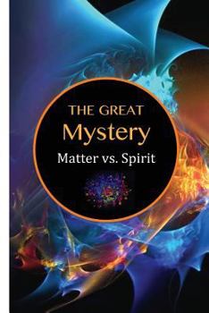 Paperback The Great Mystery: Matter vs. Spirit Book