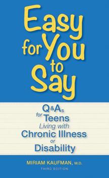 Paperback Easy for You to Say: Q&As for Teens Living with Chronic Illness or Disability Book
