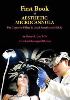 First Book of Aesthetic Microcannula: For Cosmetic Fillers & Local Anesthesia (Mila)