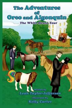 Paperback The Adventures of Oreo and Algonquin: The White House Tour Book