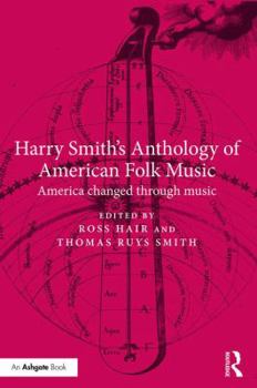 Paperback Harry Smith's Anthology of American Folk Music: America Changed Through Music Book