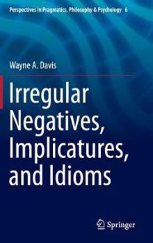 Hardcover Irregular Negatives, Implicatures, and Idioms Book