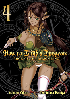 How to Build a Dungeon: Book of the Demon King Vol. 4 - Book #4 of the How to Build a Dungeon: Book of the Demon King