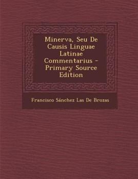 Paperback Minerva, Seu de Causis Linguae Latinae Commentarius [Latin] Book