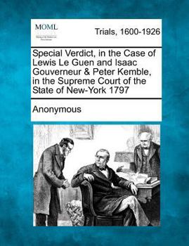 Paperback Special Verdict, in the Case of Lewis Le Guen and Isaac Gouverneur & Peter Kemble, in the Supreme Court of the State of New-York 1797 Book