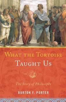What the Tortoise Taught Us: The Story of Philosophy