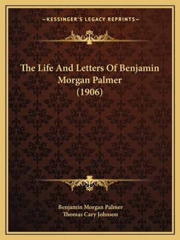 Paperback The Life And Letters Of Benjamin Morgan Palmer (1906) Book