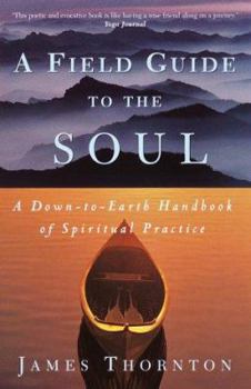 Paperback A Field Guide to the Soul: A Down-To-Earth Handbook of Spiritual Practice Book
