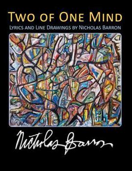 Paperback Two of One Mind: Lyrics and Line Drawings of Nicholas Barron Book