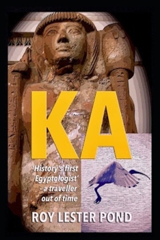Paperback KA History's First Egyptologist, a traveller out of time Book