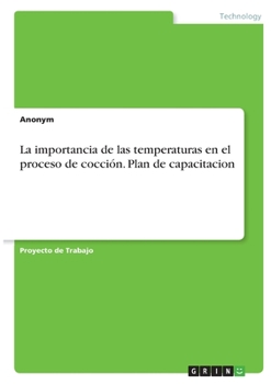 Paperback La importancia de las temperaturas en el proceso de cocción. Plan de capacitacion [Spanish] Book