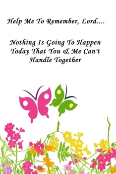 Help Me To Remember Lord: Flower Patch Journal 120 Lined Pages