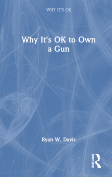 Hardcover Why It's Ok to Own a Gun Book