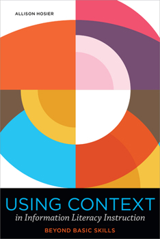 Paperback Using Context in Information Literacy Instruction: Beyond Basic Skills Book