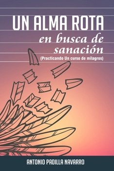 Paperback Un alma en busca de sanación: Practicando Un curso de milagros [Spanish] Book