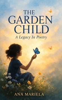 Hardcover THE GARDEN CHILD A Legacy in Poetry Book
