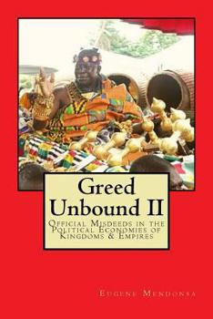 Paperback Greed Unbound II: Official Misdeeds in the Political Economies of Kingdoms & Empires Book