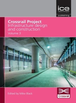 Hardcover Crossrail Project: Infrastructure Design and Construction Volume 3 Book