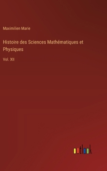 Hardcover Histoire des Sciences Mathématiques et Physiques: Vol. XII [French] Book