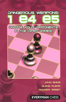 Paperback Dangerous Weapons: 1e4e5: Dazzle Your Opponents in the Open Games! Book