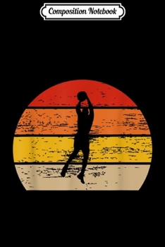 Composition Notebook: Basketball Ball Player Team Sports Sunset Retro Vintage  Journal/Notebook Blank Lined Ruled 6x9 100 Pages