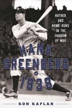 Hardcover Hank Greenberg in 1938: Hatred and Home Runs in the Shadow of War Book