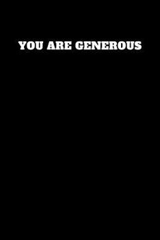 You Are Generous : Unruled Notebook