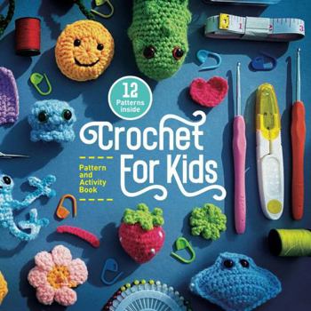Paperback Crochet For Kids - Pattern and Activity Book: Easy to follow activities for beginners to learn Crochet. (Crochet for Kids Collection) Book