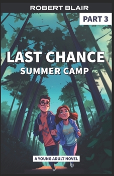 Paperback Last Chance Summer Camp - Part 3: a Story About a Camp for Troubled Teens Book