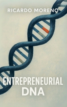 Entrepreneurial DNA (How to Achieve Success)