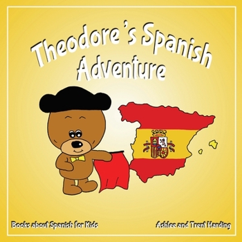 Paperback Theodore's Spanish Adventure: Books about Spain for Kids Book