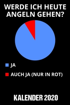 Paperback Kalender 2020 Werde ich heute Angeln gehen: Jahreskalender 2020 Angler Spruch / 6x9 Zoll 120 Seiten / Terminkalender Angeln [German] Book