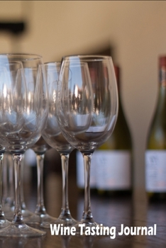 Wine Tasting Journal: Rows of Wine Glasses Wine Tasting Log, Wine Quotes, Sommelier Training Notebook